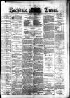 Rochdale Times Saturday 08 August 1874 Page 1