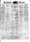 Rochdale Times Saturday 22 April 1876 Page 1