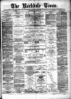 Rochdale Times Saturday 24 March 1877 Page 1