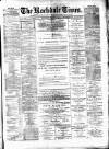 Rochdale Times Saturday 23 March 1878 Page 1