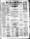 Rochdale Times Saturday 11 May 1878 Page 1