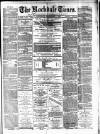 Rochdale Times Saturday 07 December 1878 Page 1