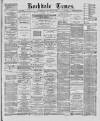 Rochdale Times Wednesday 27 February 1889 Page 1