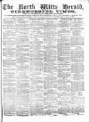 North Wilts Herald Saturday 18 March 1876 Page 1