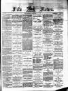 Fife News Saturday 07 May 1881 Page 1