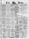 Fife News Saturday 19 May 1883 Page 1