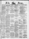 Fife News Saturday 03 November 1883 Page 1