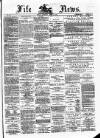 Fife News Saturday 07 April 1888 Page 1
