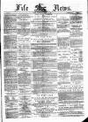 Fife News Saturday 14 April 1888 Page 1