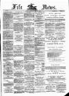 Fife News Saturday 28 April 1888 Page 1