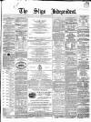 Sligo Independent Saturday 11 April 1868 Page 1