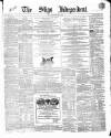 Sligo Independent Saturday 13 March 1869 Page 1