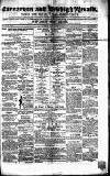 Caernarvon & Denbigh Herald Saturday 17 June 1854 Page 1