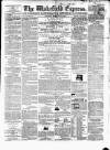 Wakefield Express Saturday 15 February 1862 Page 1