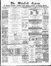 Wakefield Express Saturday 15 March 1879 Page 1