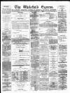 Wakefield Express Saturday 02 August 1879 Page 1