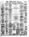 Wakefield Express Saturday 20 April 1889 Page 1