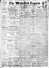 Wakefield Express Saturday 26 February 1910 Page 1