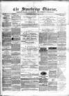 Cradley Heath & Stourbridge Observer Saturday 26 February 1876 Page 1