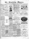 Cradley Heath & Stourbridge Observer Saturday 18 March 1882 Page 1