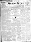Stockton Herald, South Durham and Cleveland Advertiser Friday 12 May 1865 Page 1