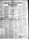 North Cumberland Reformer Thursday 18 December 1890 Page 1
