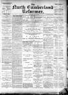 North Cumberland Reformer Thursday 26 March 1891 Page 1