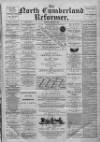 North Cumberland Reformer Saturday 13 January 1894 Page 1
