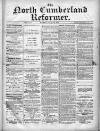 North Cumberland Reformer Saturday 12 January 1895 Page 1