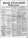 North Cumberland Reformer Saturday 02 February 1895 Page 1