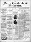 North Cumberland Reformer Saturday 09 February 1895 Page 1