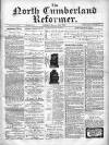 North Cumberland Reformer Saturday 23 February 1895 Page 1