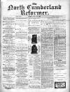 North Cumberland Reformer Saturday 09 March 1895 Page 1