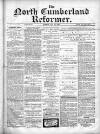 North Cumberland Reformer Saturday 06 April 1895 Page 1