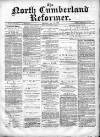 North Cumberland Reformer Saturday 11 May 1895 Page 1