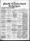 North Cumberland Reformer Saturday 01 June 1895 Page 1