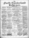 North Cumberland Reformer Saturday 15 June 1895 Page 1