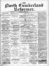 North Cumberland Reformer Saturday 29 June 1895 Page 1