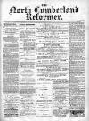 North Cumberland Reformer Saturday 06 July 1895 Page 1