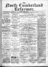 North Cumberland Reformer Saturday 03 August 1895 Page 1