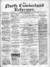 North Cumberland Reformer Saturday 17 August 1895 Page 1