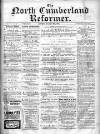 North Cumberland Reformer Saturday 30 November 1895 Page 1