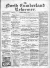 North Cumberland Reformer Saturday 07 December 1895 Page 1