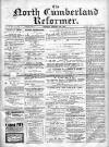 North Cumberland Reformer Saturday 14 December 1895 Page 1