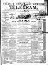 Weymouth Telegram Thursday 07 June 1860 Page 1