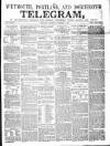 Weymouth Telegram Thursday 06 September 1860 Page 1