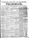 Weymouth Telegram Thursday 08 November 1860 Page 1