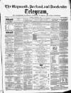 Weymouth Telegram Thursday 07 December 1865 Page 1