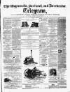Weymouth Telegram Thursday 14 March 1867 Page 1