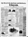 Weymouth Telegram Thursday 21 March 1867 Page 1